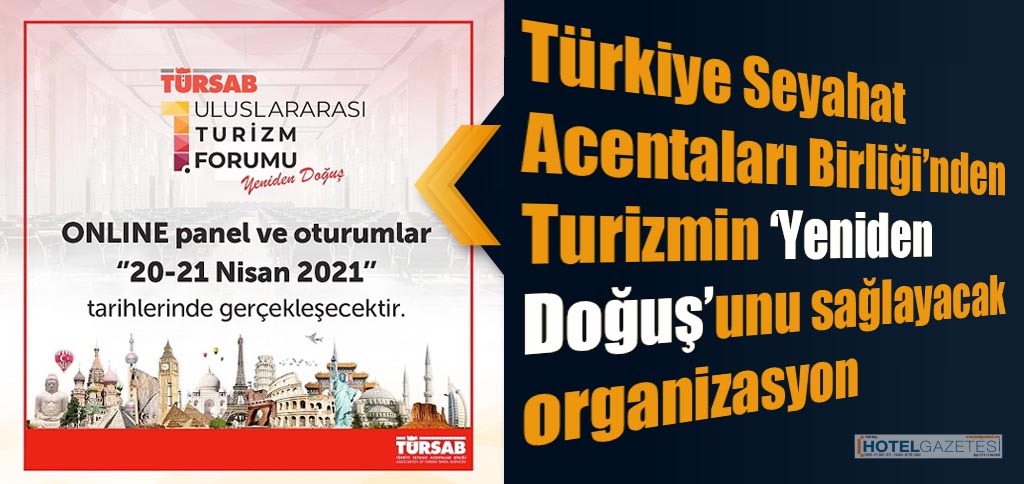 Türkiye Seyahat Acentaları Birliği’nden Turizmin ‘Yeniden Doğuş’unu sağlayacak organizasyon