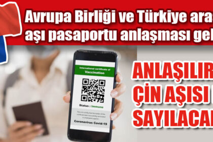 Avrupa Birliği ve Türkiye arasında aşı pasaportu anlaşması geliyor