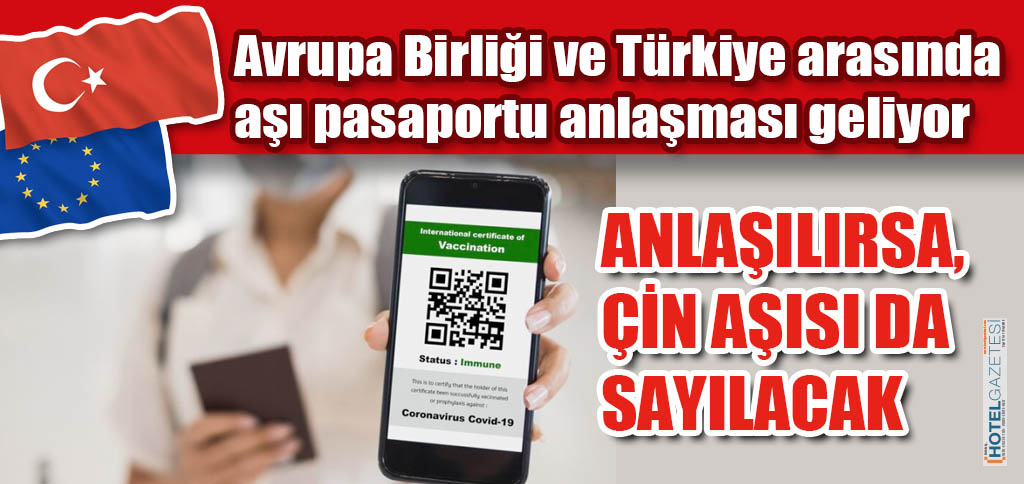 Avrupa Birliği ve Türkiye arasında aşı pasaportu anlaşması geliyor
