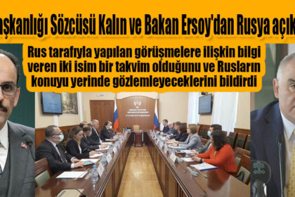 Cumhurbaşkanlığı Sözcüsü Kalın ve Bakan Ersoy'dan Rusya açıklamasıCumhurbaşkanlığı Sözcüsü Kalın ve Bakan Ersoy'dan Rusya açıklaması