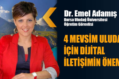 4 MEVSİM ULUDAĞ İÇİN DİJİTAL İLETİŞİMİN ÖNEMİ