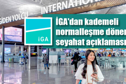 İGA'dan kademeli normalleşme döneminde seyahat açıklaması