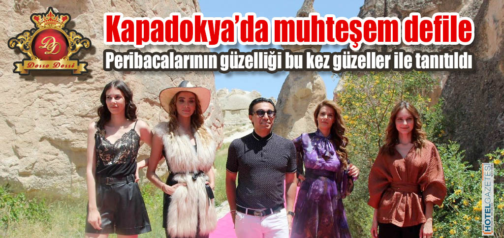 Kapadokya’da muhteşem defile Peribacalarının güzelliği bu kez güzeller ile tanıtıldı