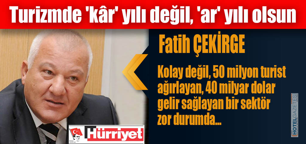 Turizmde 'kâr' yılı değil, 'ar' yılı olsun