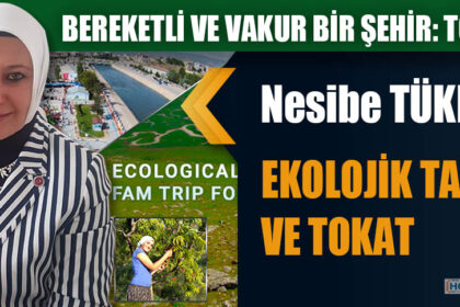 BEREKETLİ VE VAKUR BİR ŞEHİR: TOKAT...