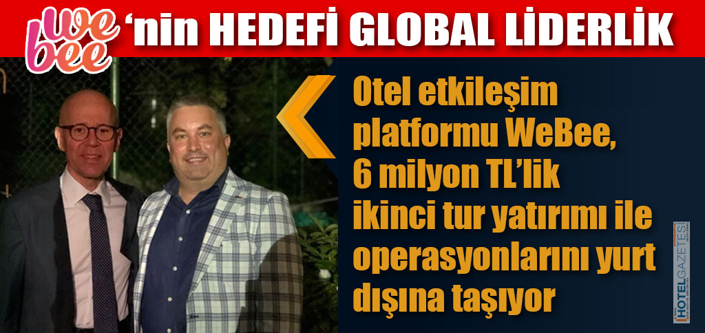 WeBee’NİN HEDEFİ GLOBAL LİDERLİK