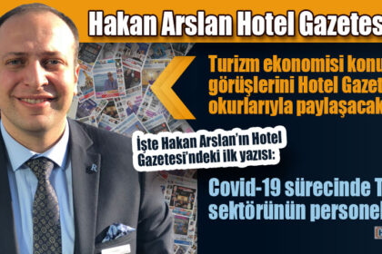 Turizm ekonomisi konusundaki görüşlerini Hotel Gazetesi okurlarıyla paylaşacak.
