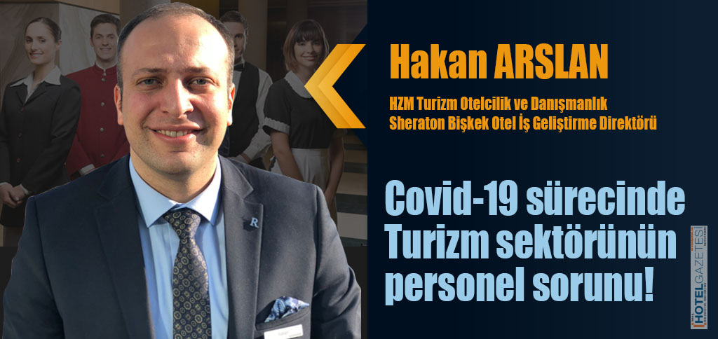 Covid-19 sürecinde Turizm sektörünün personel sorunu!