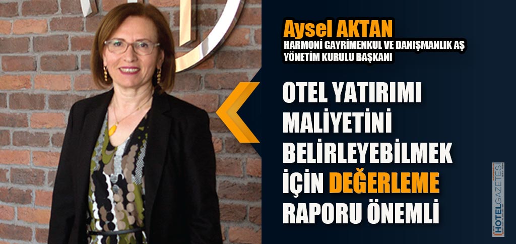 OTEL YATIRIMI MALİYETİNİ BELİRLEYEBİLMEK İÇİN DEĞERLEME RAPORU ÖNEMLİ