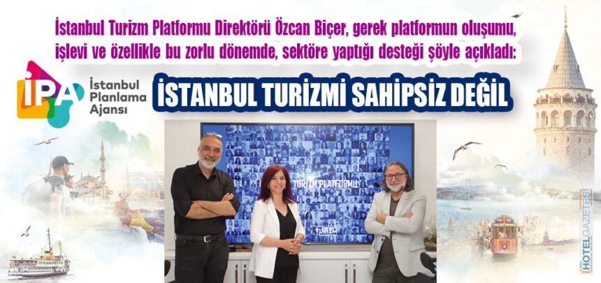 İstanbul Turizm Platformu Direktörü Özcan Biçer