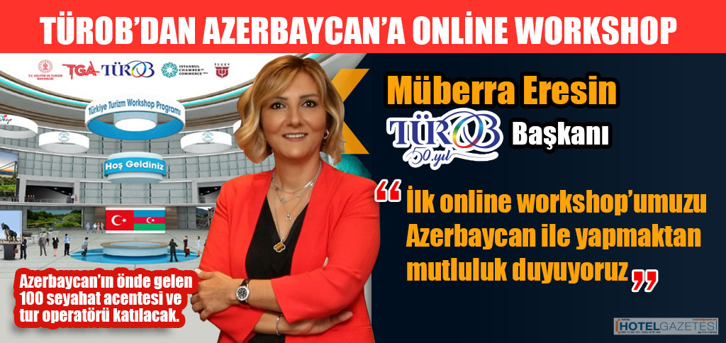 TÜROB’DAN AZERBAYCAN’A ONLİNE WORKSHOP