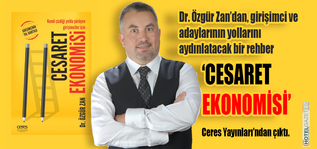 Dr. Özgür Zan’dan, girişimci ve adaylarının yollarını aydınlatacak bir rehber ‘CESARET EKONOMİSİ’ Ceres Yayınları’ndan çıktı.
