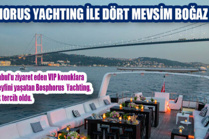 BOSPHORUS YACHTING İLE DÖRT MEVSİM BOĞAZ KEYFİ