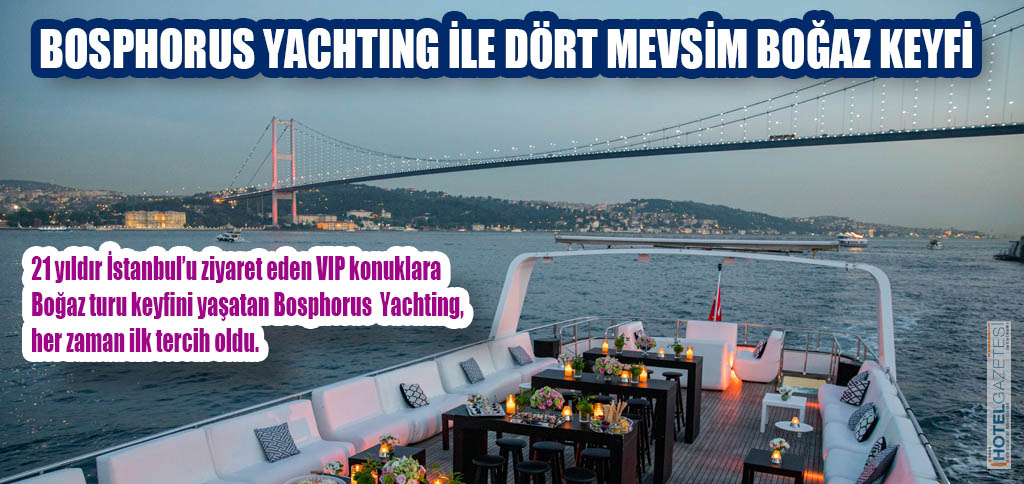 BOSPHORUS YACHTING İLE DÖRT MEVSİM BOĞAZ KEYFİ