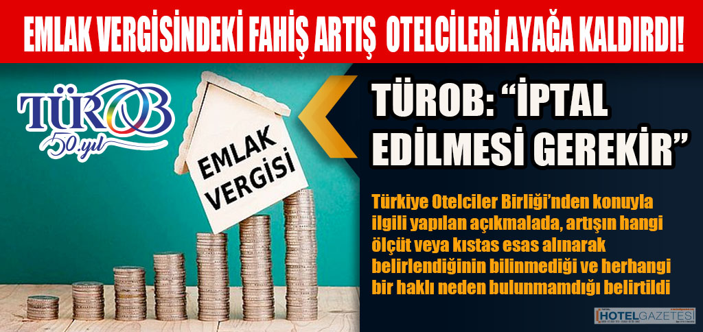 EMLAK VERGİSİNDEKİ FAHİŞ ARTIŞ OTELCİLERİ AYAĞA KALDIRDI!