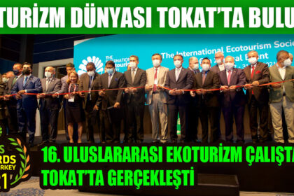 EKOTURİZM DÜNYASI TOKAT’TA BULUŞTU