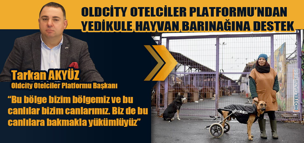 OLDCİTY OTELCİLER PLATFORMU’NDAN YEDİKULE HAYVAN BARINAĞINA DESTEK