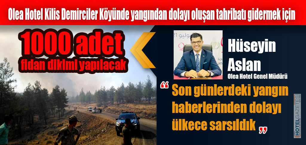 Olea Hotel Kilis Demirciler Köyünde yangından dolayı oluşan tahribatı gidermek için 1000 adet fidan dikeck