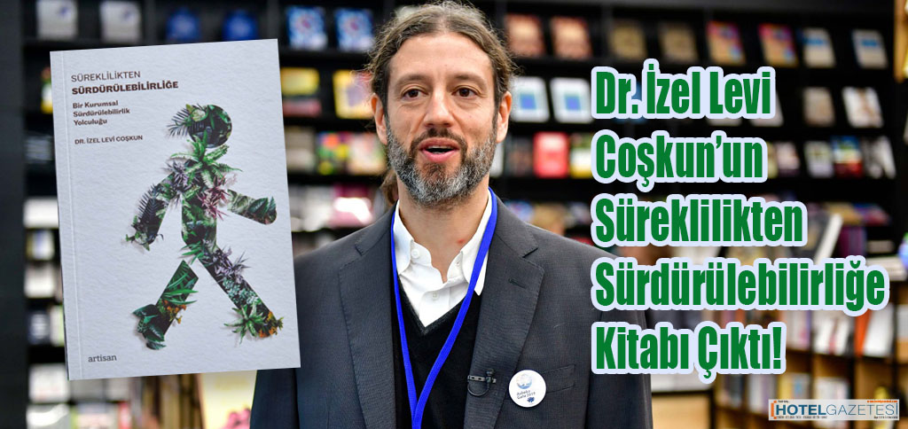 Dr. İzel Levi Coşkun’un Süreklilikten Sürdürülebilirliğe Kitabı Çıktı!