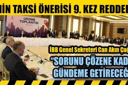İBB’NİN TAKSİ ÖNERİSİ 9. KEZ REDDEDİLDİ
