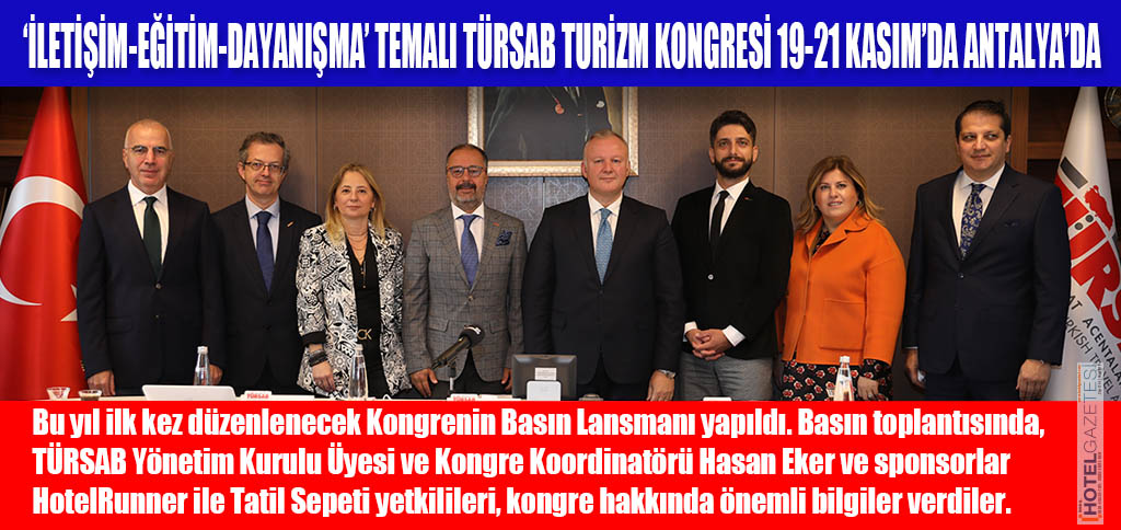 ‘İLETİŞİM-EĞİTİM-DAYANIŞMA’ TEMALI TÜRSAB TURİZM KONGRESİ 19-21 KASIM’DA ANTALYA’DA