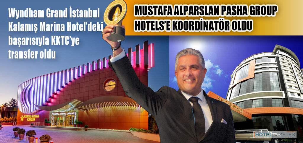 MUSTAFA ALPARSLAN PASHA GROUP HOTELS’E KOORDİNATÖR OLDU