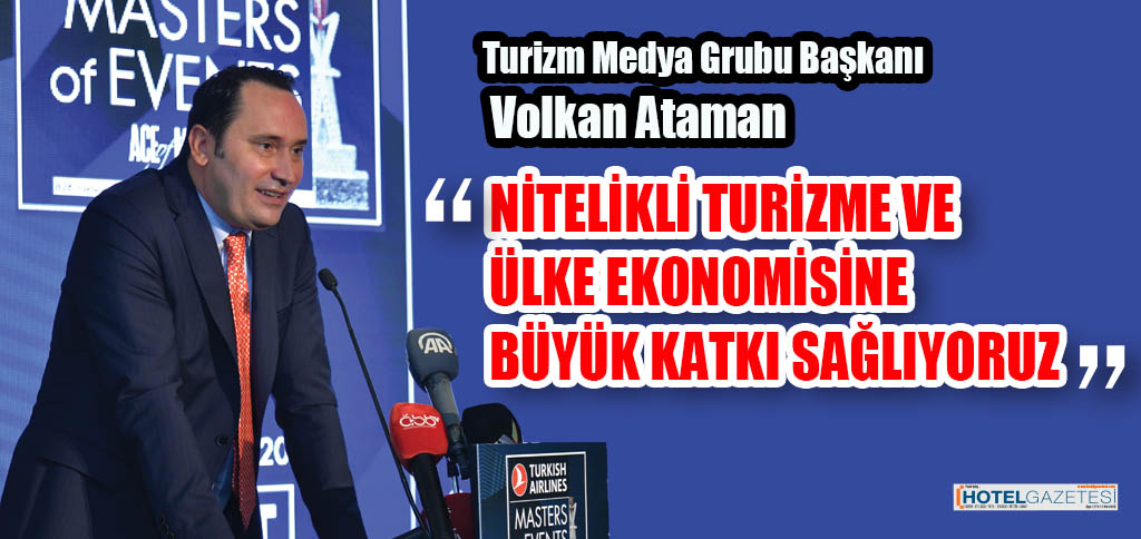 NİTELİKLİ TURİZME VE ÜLKE EKONOMİSİNE BÜYÜK KATKI SAĞLIYORUZ