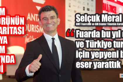 TURİZM SEKTÖRÜNÜN YOL HARİTASI ANTALYA TURİZM FUARI’NDA ÇİZİLDİ