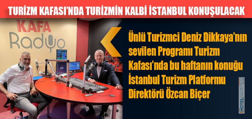 TURİZM KAFASI’NDA TURİZMİN KALBİ İSTANBUL KONUŞULACAK