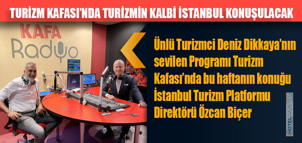 TURİZM KAFASI’NDA TURİZMİN KALBİ İSTANBUL KONUŞULACAK