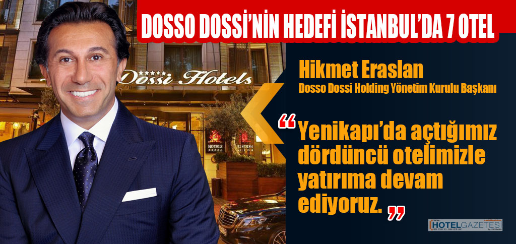 DOSSO DOSSİ’NİN HEDEFİ İSTANBUL’DA 7 OTEL
