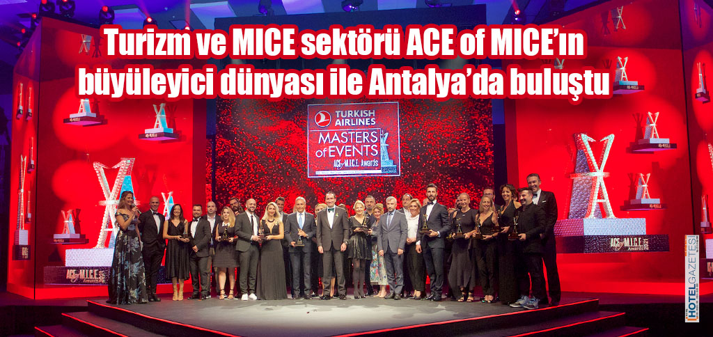 Turizm ve MICE sektörü ACE of MICE’ın büyüleyici dünyası ile Antalya’da buluştu