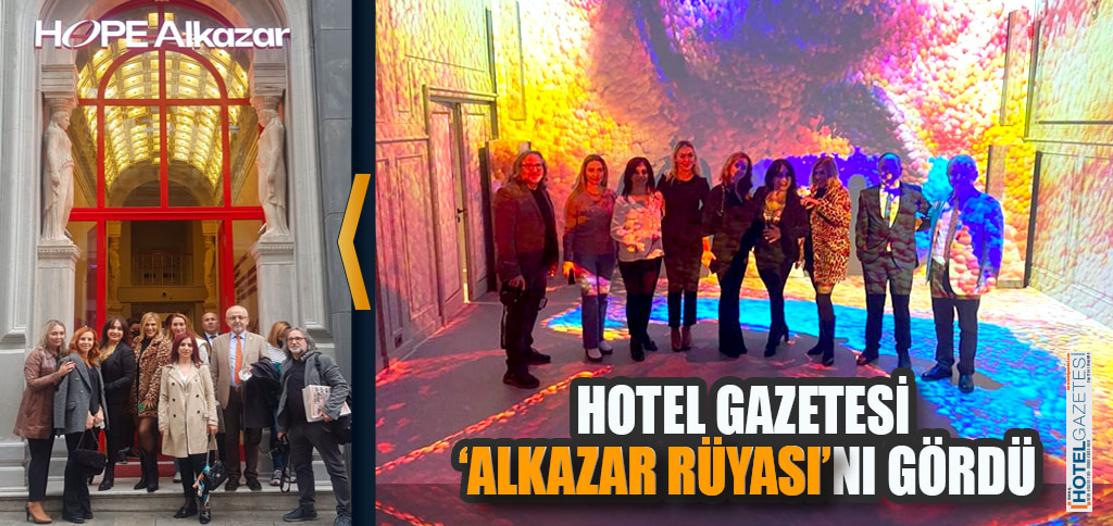HOTEL GAZETESİ ‘ALKAZAR RÜYASI’NI GÖRDÜ