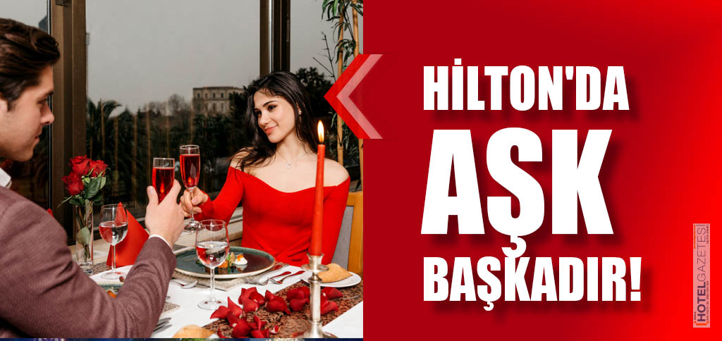 HİLTON'DA AŞK BAŞKADIR!
