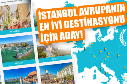 İSTANBUL AVRUPANIN EN İYİ DESTİNASYONU İÇİN ADAY!
