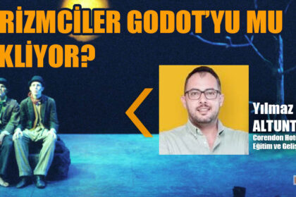 Yazarımız Yilmaz Altuntaş​ ilgiyle okuyacağınız yazısı "TURİZMCİLER GODOT’YU MU BEKLİYOR?" #hotelgazetesi #turizm #yılmazaltuntaş