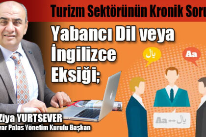 Turizm Sektörünün Kronik Sorunları Yabancı Dil veya İngilizce Eksiği;