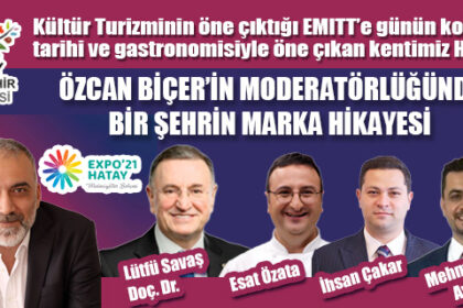 ÖZCAN BİÇER’İN MODERATÖRLÜĞÜNDE BİR ŞEHRİN MARKA HİKAYESİ