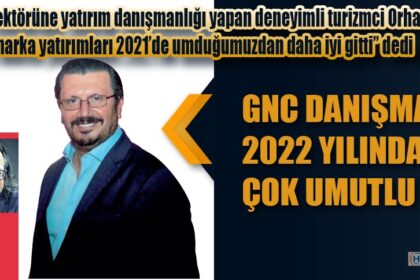 GNC DANIŞMANLIK 2022 YILINDAN ÇOK UMUTLU