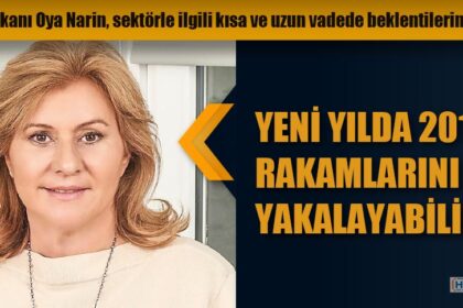 YENİ YILDA 2019 RAKAMLARINI YAKALAYABİLİRİZ
