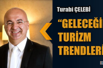 GELECEĞİN TURİZM TRENDLERİ