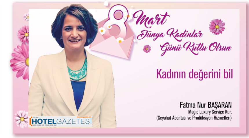 Kadının değerini bil Fatma Nur Başaran Magic Luxury Service Kurucusu (Seyahat Acentası ve Prodüksiyon Hizmetleri)