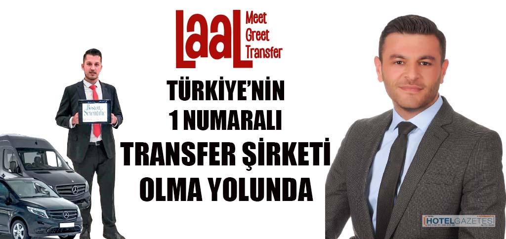 LAAL TÜrkiyenin 1 Numaralı Transfer Şirketi olma yolunda