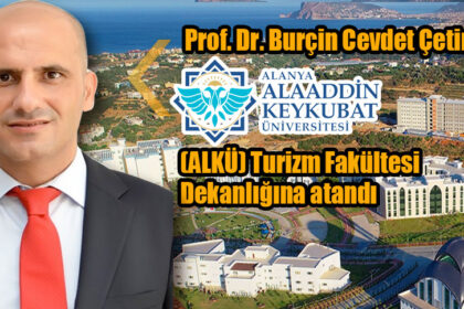 Prof. Dr. Burçin Cevdet Çetinsöz, Alanya Alaaddin Keykubat Üniversitesi (ALKÜ) Turizm Fakültesi Dekanlığına atandı