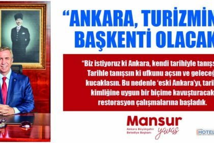 ANKARA TURİZMİN BAŞKENTİ OLACAK