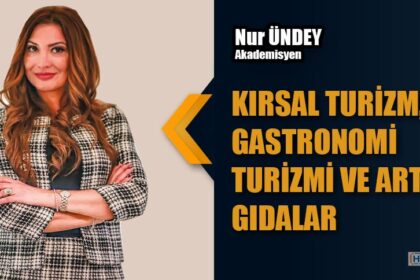 KIRSAL TURİZM, GASTRONOMİ TURİZMİ VE ARTİSAN GIDALAR