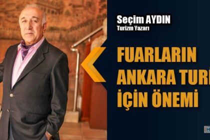 FUARLARIN ANKARA TURİZM İÇİN ÖNEMİ