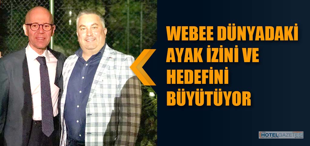 WEBEE DÜNYADAKİ AYAK İZİNİ VE HEDEFİNİ BÜYÜTÜYOR