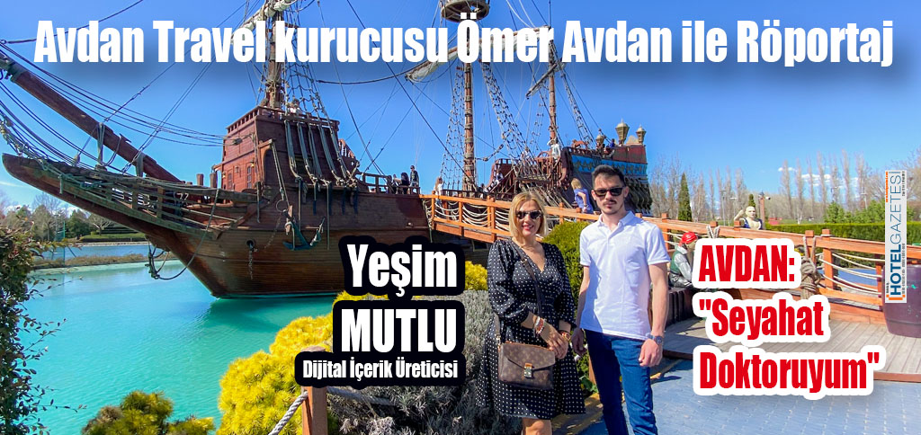 Avdan Travel kurucusu Ömer Avdan ile Röportaj