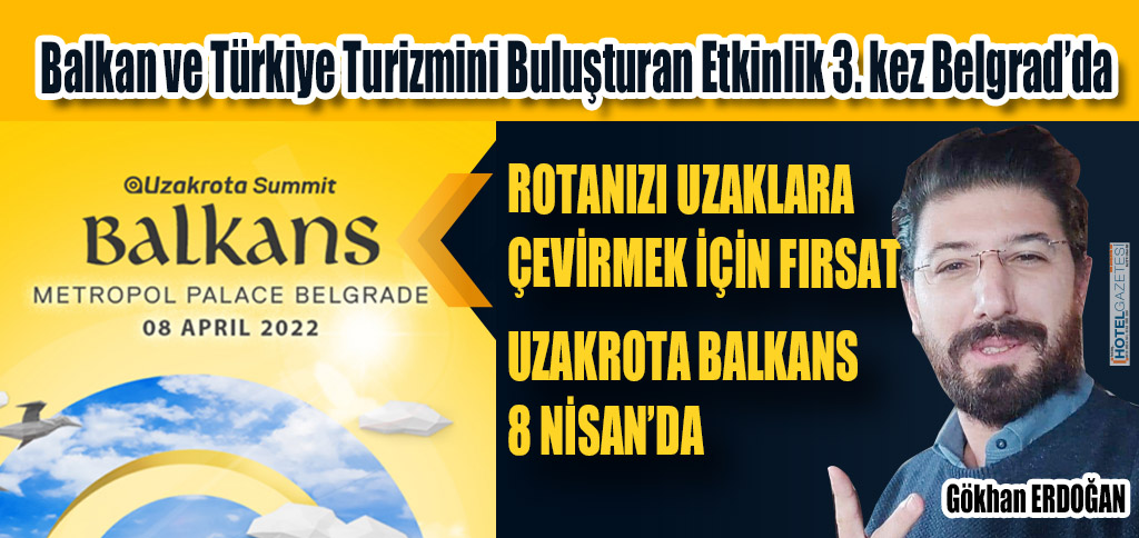 Balkan ve Türkiye Turizmini Buluşturan Etkinlik 3. kez Belgrad’da